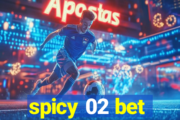 spicy 02 bet